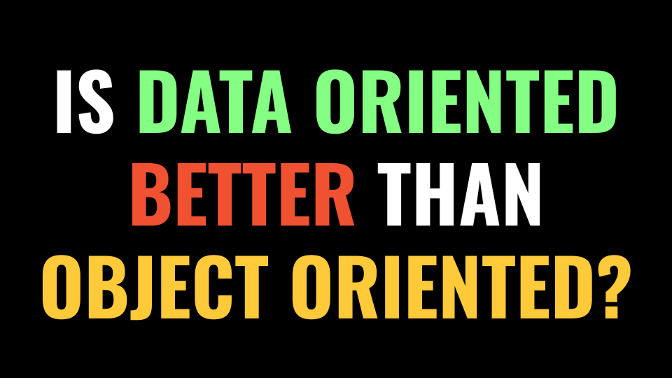 3 Reasons Data-Oriented Design Makes Sense