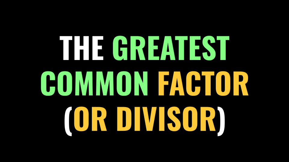 Greatest Common Factor